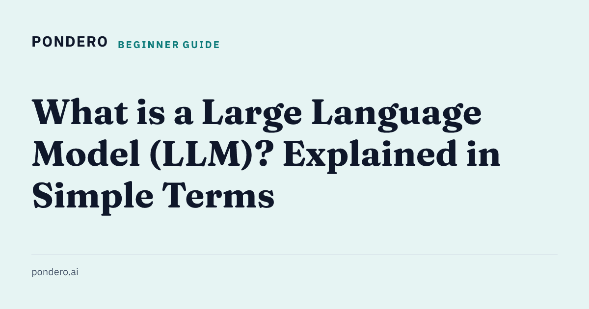 What is a Large Language Model (LLM)? Explained in Simple Terms | Pondero