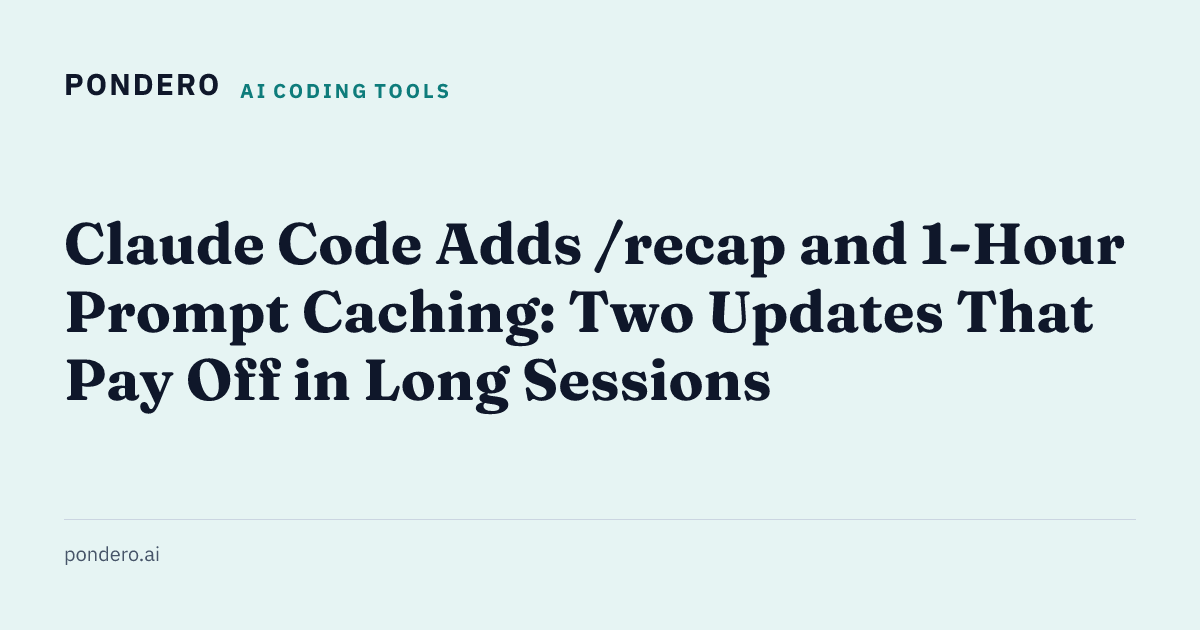 Claude Code Adds /recap and 1-Hour Prompt Caching: Two Updates That Pay ...