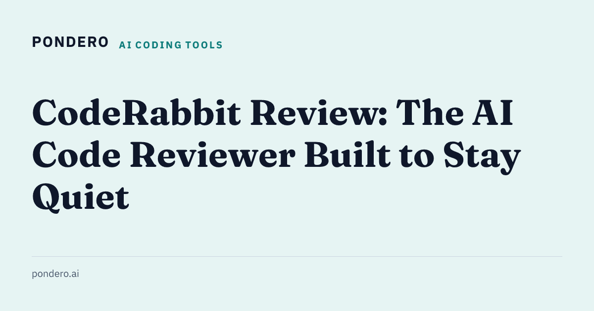 CodeRabbit Review: The AI Code Reviewer Built to Stay Quiet | Pondero