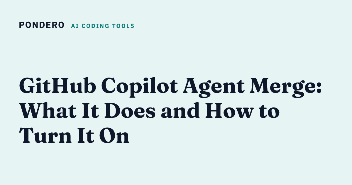 GitHub Copilot Agent Merge: What It Does and How to Turn It On | Pondero