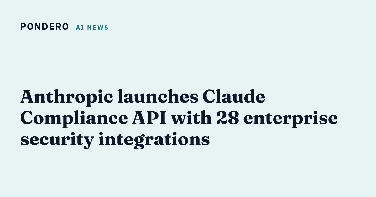 Anthropic launches Claude Compliance API with 28 enterprise security ...