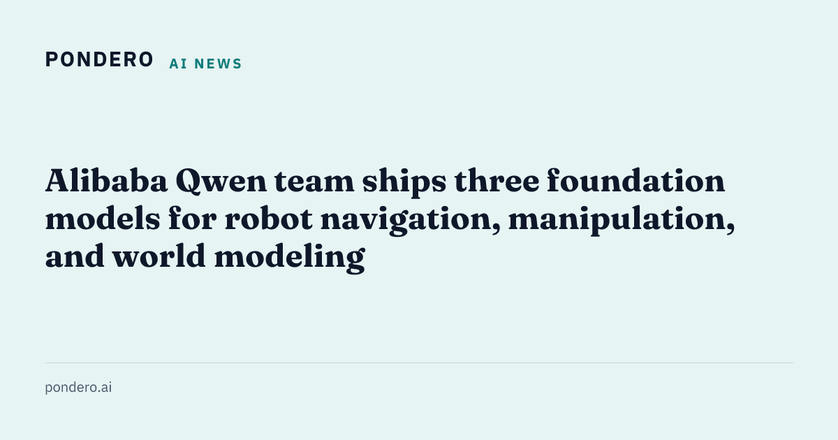 Alibaba Qwen robot foundation models: navigation, manipulation, world modeling