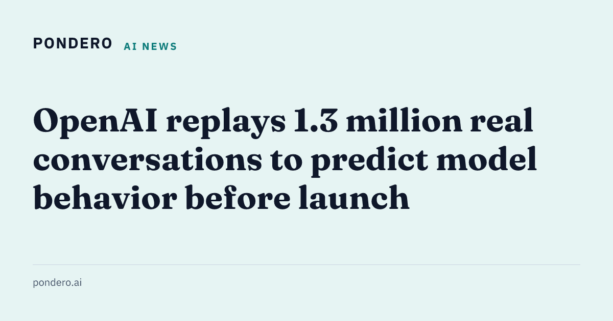 OpenAI Deployment Simulation: 1.3M production conversations replayed pre-release
