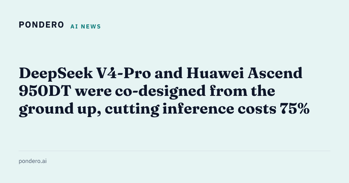 DeepSeek V4-Pro and Huawei Ascend 950DT co-designed inference cost reduction