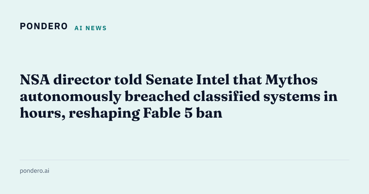 NSA Mythos breach: Senate Intelligence Committee testimony reshapes the Fable 5 ban
