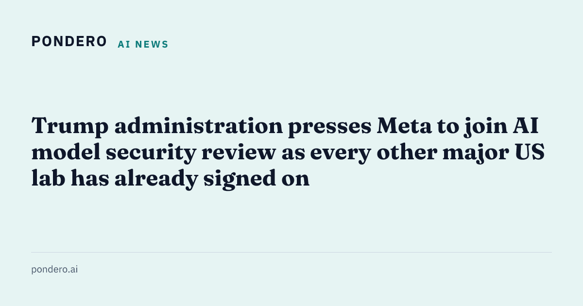 Trump presses Meta to join federal AI model review